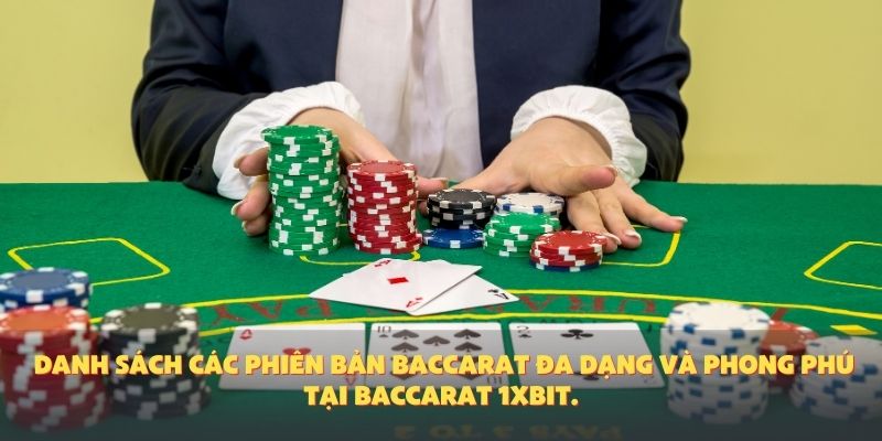 Danh sách các phiên bản baccarat đa dạng và phong phú tại Baccarat 1XBIT.