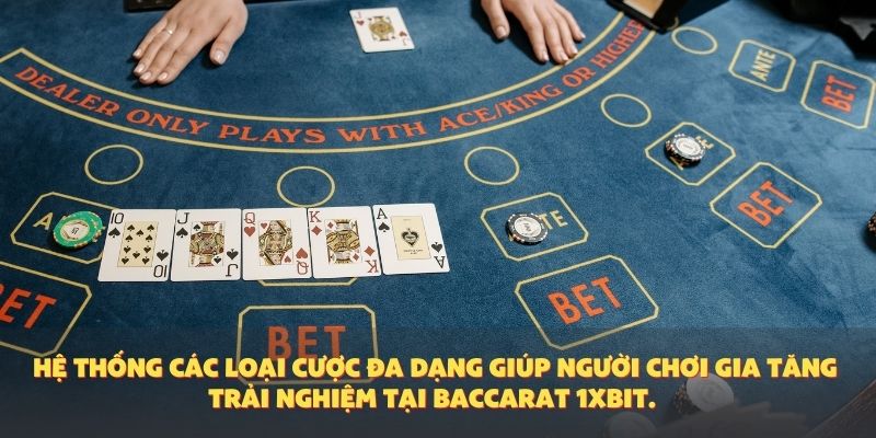 Hệ thống các loại cược đa dạng giúp người chơi gia tăng trải nghiệm tại Baccarat 1XBIT.