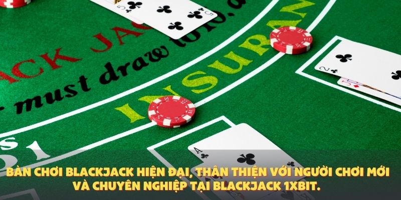 Bàn chơi blackjack hiện đại, thân thiện với người chơi mới và chuyên nghiệp tại blackjack 1XBIT.