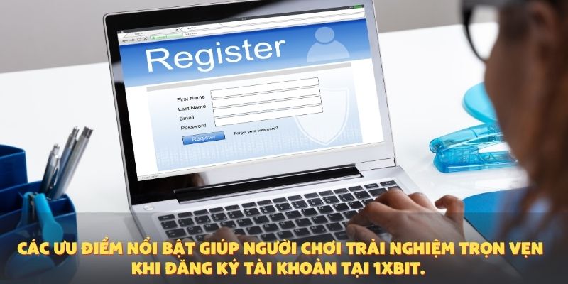 Các ưu điểm nổi bật giúp người chơi trải nghiệm trọn vẹn khi đăng ký tài khoản tại 1XBIT.