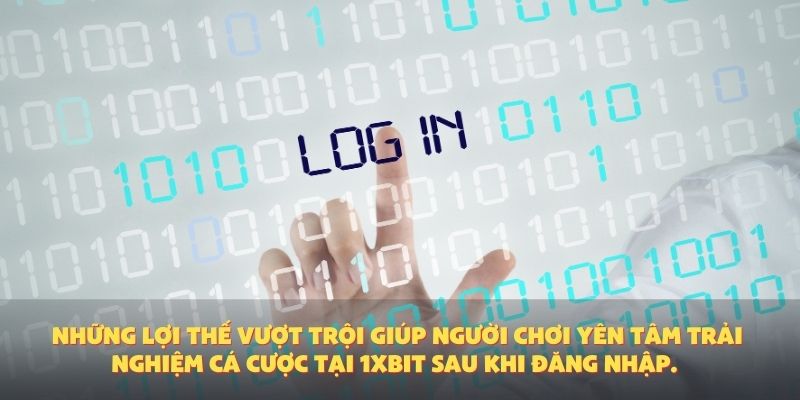 Những lợi thế vượt trội giúp người chơi yên tâm trải nghiệm cá cược tại 1XBIT sau khi đăng nhập.