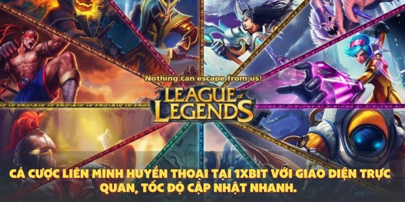 Cá cược Liên Minh Huyền Thoại tại 1XBIT với giao diện trực quan, tốc độ cập nhật nhanh.