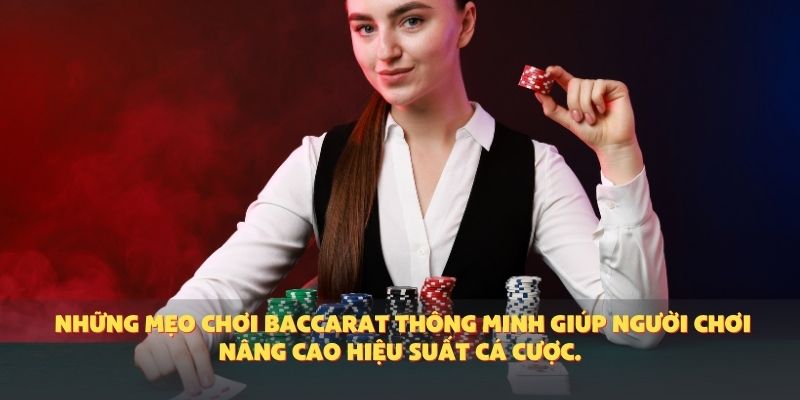 Những mẹo chơi baccarat thông minh giúp người chơi nâng cao hiệu suất cá cược.