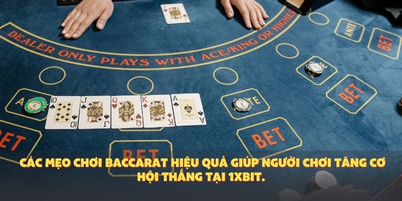 Các mẹo chơi baccarat hiệu quả giúp người chơi tăng cơ hội thắng tại 1XBIT.