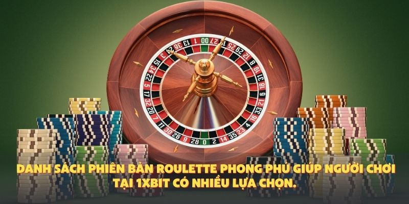 Danh sách phiên bản roulette phong phú giúp người chơi tại 1XBIT có nhiều lựa chọn.
