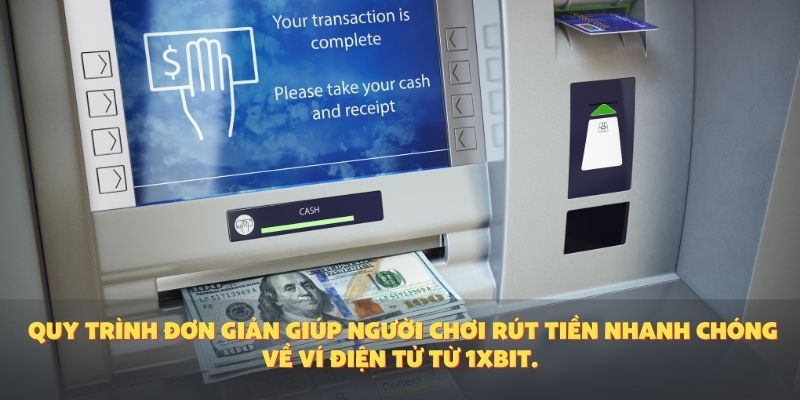 Quy trình đơn giản giúp người chơi rút tiền nhanh chóng về ví điện tử từ 1XBIT.