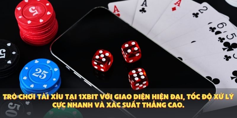 Trò chơi tài xỉu tại 1XBIT với giao diện hiện đại, tốc độ xử lý cực nhanh và xác suất thắng cao.