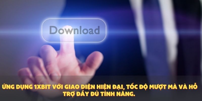 Ứng dụng 1XBIT với giao diện hiện đại, tốc độ mượt mà và hỗ trợ đầy đủ tính năng.