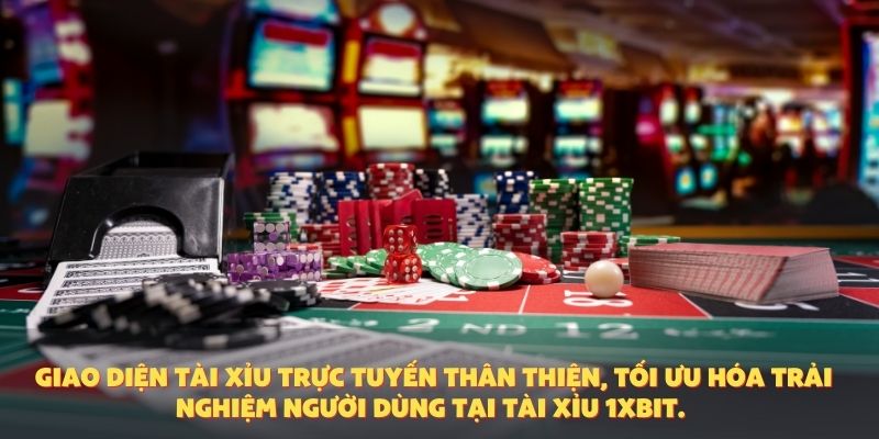 Giao diện tài xỉu trực tuyến thân thiện, tối ưu hóa trải nghiệm người dùng tại tài xỉu 1XBIT.