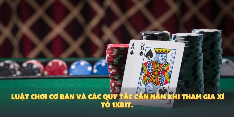 Luật chơi cơ bản và các quy tắc cần nắm khi tham gia xì tố 1XBIT.