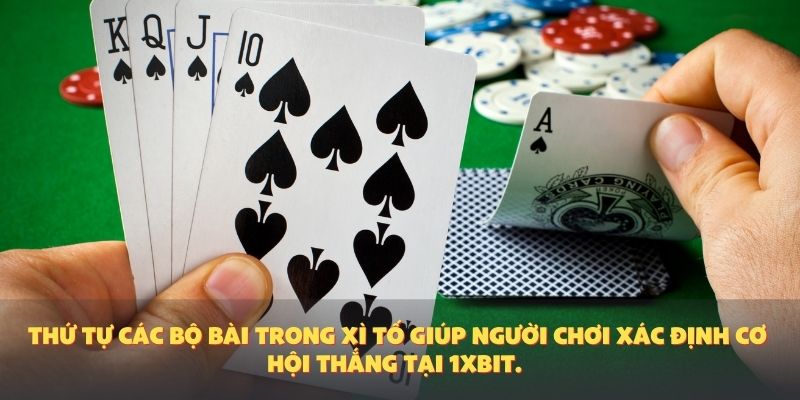 Thứ tự các bộ bài trong xì tố giúp người chơi xác định cơ hội thắng tại 1XBIT.