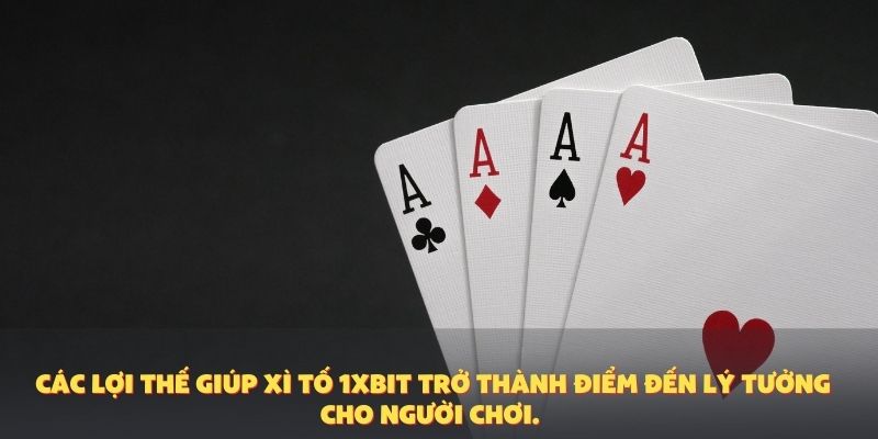 Các lợi thế giúp xì tố 1XBIT trở thành điểm đến lý tưởng cho người chơi.